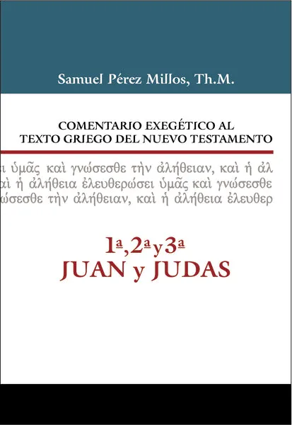 Comentario Exegético al texto griego del Nuevo Testamento, 1ª, 2ª, 3ª Juan y Judas