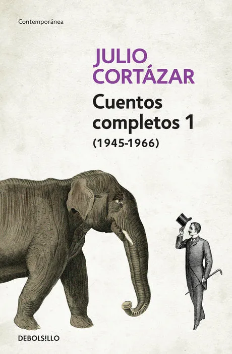 Cuentos Completos 1 (1945-1966) by Julio Cortazar